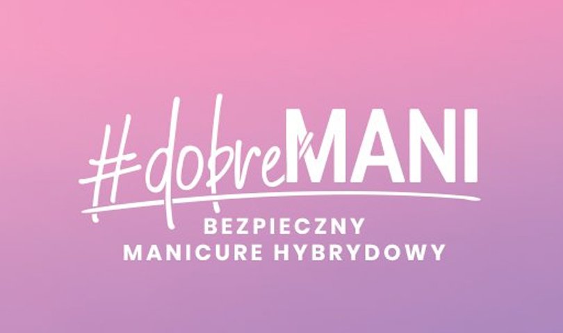 #dobreMANI - Bezpieczny manicure hybrydowy